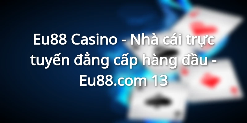 thong-tin-moi-nhat-ve-eu88-casino